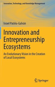 portada Innovation and Entrepreneurship Ecosystems: An Evolutionary Vision in the Creation of Local Ecosystems (en Inglés)