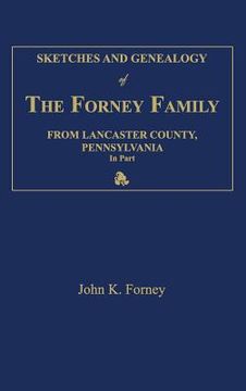 portada Sketches and Genealogy of the Forney Family from Lancaster County., Pennsylvania, in Part (en Inglés)
