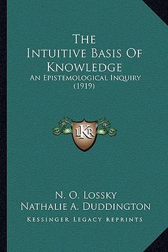 portada the intuitive basis of knowledge: an epistemological inquiry (1919) (in English)