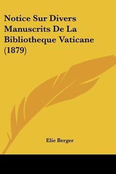 portada Notice Sur Divers Manuscrits De La Bibliotheque Vaticane (1879) (en Francés)
