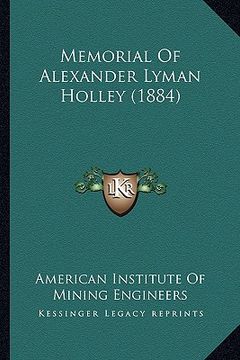 portada memorial of alexander lyman holley (1884) (en Inglés)