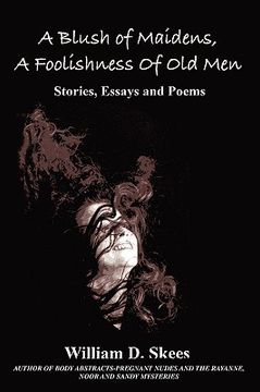 portada a blush of maidens, a foolishness of old men: stories, essays and poems (en Inglés)