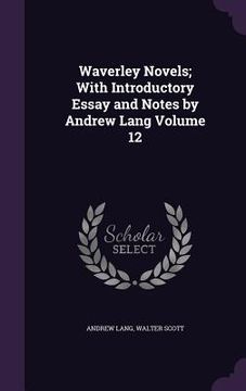 portada Waverley Novels; With Introductory Essay and Notes by Andrew Lang Volume 12