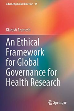 portada An Ethical Framework for Global Governance for Health Research: 15 (Advancing Global Bioethics) 
