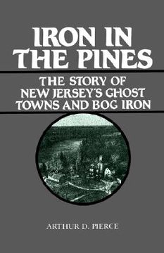 portada iron in the pines: the story of new jersey's ghost towns and bog iron (en Inglés)
