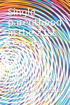 portada Single parenthood in the 21st century: Single parenting (en Inglés)