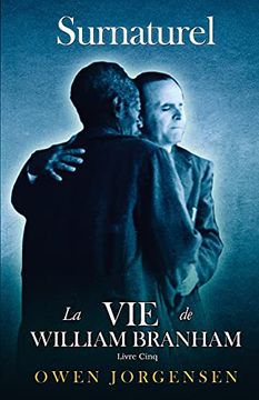 portada Livre Cinq - Surnaturelle: La vie de William Branham: L'enseignant et son Rejet (en Francés)