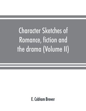 portada Character Sketches of Romance, Fiction and the Drama (Volume ii) (en Inglés)