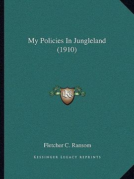 portada my policies in jungleland (1910) (en Inglés)