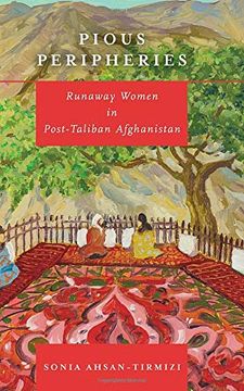 portada Pious Peripheries: Runaway Women in Post-Taliban Afghanistan 