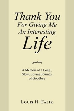 portada Thank You for Giving Me an Interesting Life: A Memoir of a Long, Slow, Loving Journey of Goodbye (en Inglés)