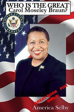 portada Who is the Great Carol Mosley Braun? First African American U.S. Senator: Who is the Great Carol Mosley Braun? First African American U.S. Senator