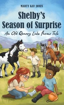 portada Shelby's Season of Surprise: An Old Quarry Lake Farms Tale. The perfect gift for girls age 9-12. (The Old Quarry Lake Farms Tales Book 4) (in English)