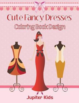 portada Cute Fancy Dresses: Coloring Book Design (en Inglés)