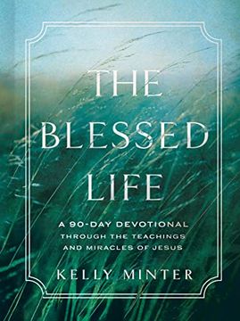 portada The Blessed Life: A 90-Day Devotional Through the Teachings and Miracles of Jesus (in English)