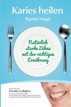 portada Karies Heilen: Naturlich Starke Zahne Mit Der Richtigen Ernahrung (German Edition)