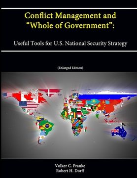 portada Conflict Management and "Whole of Government": Useful Tools for U.S. National Security Strategy (Enlarged Edition) (en Inglés)