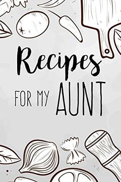 portada Recipes for my Aunt: Family Recipes Book to Write in Your Favorite Cooking Recipes - 100 Pages 6x9 Inches (en Inglés)