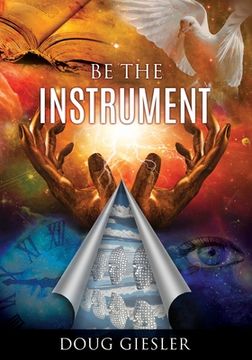 portada Be The Instrument (in English)