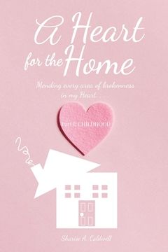 portada A Heart for the Home Part 1 Childhood (en Inglés)