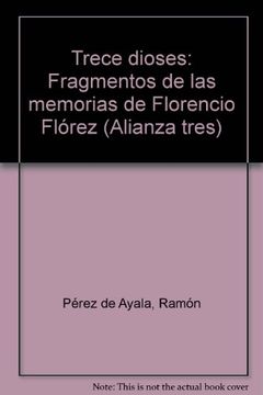 portada Trece dioses : fragmentos de las memorias de florencio Flórez (Alianza tres)