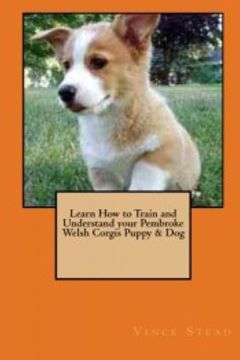 portada Learn how to Train and Understand Your Pembroke Welsh Corgis Puppy & dog (en Inglés)