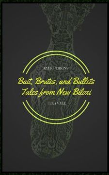 portada Bait, Brutes, and Bullets: Tales from New Biloxi (en Inglés)