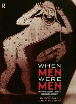 portada when men were men. masculinity, power & identity in classical antiquity (en Inglés)