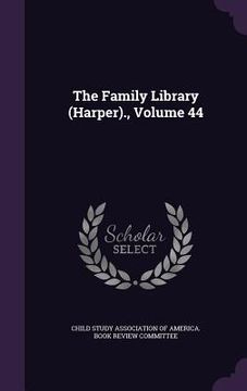 portada The Family Library (Harper)., Volume 44 (en Inglés)