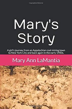 portada Mary's Story: A Girl's Journey From an Appalachian Coal Mining Town to new York City and Back Again in the Early 1900S. (en Inglés)