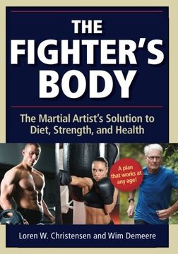 portada The Fighter's Body: The Martial Artist's Solution to Diet, Strength, and Health