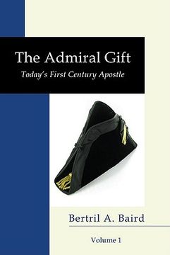 portada the admiral gift, volume i: today's first-century apostle