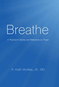portada Breathe: A Physician's Stories and Reflections on Prayer (en Inglés)