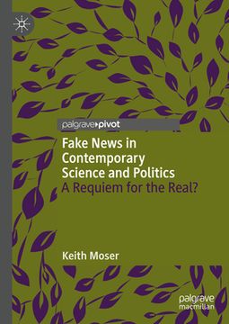portada Fake News in Contemporary Science and Politics: A Requiem for the Real? (en Inglés)