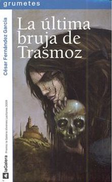 portada ultima bruja de trasmoz, la (grumetes) (in Spanish)