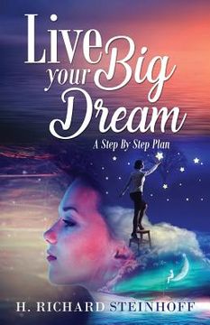 portada Live Your Big Dream: A Step-By-Step Plan (en Inglés)