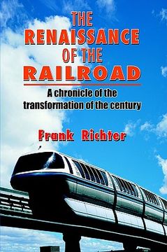 portada the renaissance of the railroad (en Inglés)