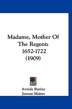 portada madame, mother of the regent: 1652-1722 (1909)