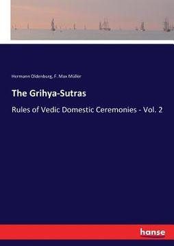 portada The Grihya-Sutras: Rules of Vedic Domestic Ceremonies - Vol. 2 (en Inglés)