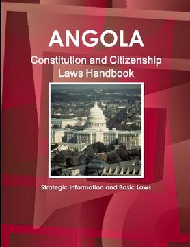 portada Angola Constitution and Citizenship Laws Handbook: Strategic Information and Basic Laws (en Inglés)