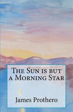 portada the sun is but a morning star (en Inglés)
