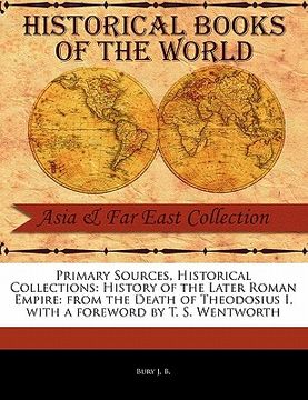 portada primary sources, historical collections: history of the later roman empire: from the death of theodosius i, with a foreword by t. s. wentworth