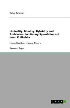 portada liminality, mimicry, hybridity and ambivalent in literary speculations of homi k. bhabha (in English)