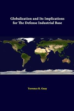 portada Globalization And Its Implications For The Defense Industrial Base (in English)