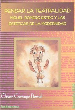 portada Pensar la teatralidad : Miguel Romero Esteo y las estéticas de la modernidad (in Spanish)