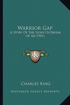 portada warrior gap: a story of the sioux outbreak of '68 (1901) a story of the sioux outbreak of '68 (1901)