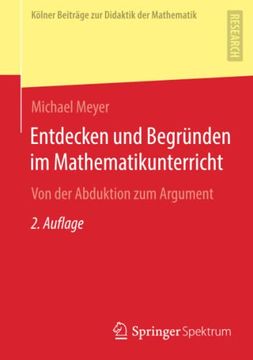 portada Entdecken und Begründen im Mathematikunterricht: Von der Abduktion zum Argument (in German)