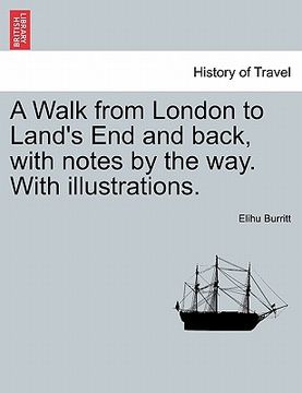 portada a walk from london to land's end and back, with notes by the way. with illustrations. (en Inglés)