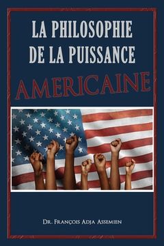portada La Philosophie De La Puissance Américaine (en Inglés)