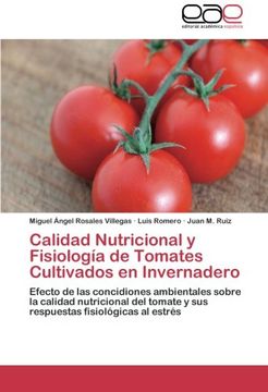 portada Calidad Nutricional y Fisiología de Tomates Cultivados en Invernadero: Efecto de las concidiones ambientales sobre la calidad nutricional del tomate y sus respuestas fisiológicas al estrés